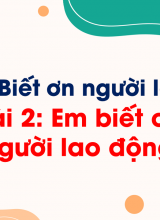 Bài 2 Em biết ơn người lao động